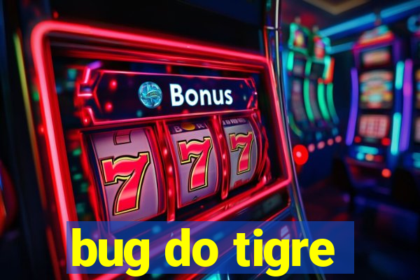 bug do tigre